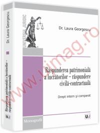 Raspunderea patrimoniala a lucratorilor - raspundere civila-contractuala - Laura Georgescu