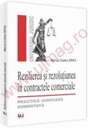 Rezilierea si rezolutiunea in contractele comerciale - Practica judiciara comentata - Marius Cristian Ispas