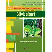 SILVICULTURA. MANUAL PENTRU CLASA A IX-A - Ioan Iancu, Ionela Apetroaie, Aristita Leca, Simona Cucerzan