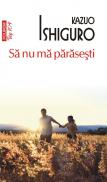 Sa nu ma parasesti (Editia 2011) - Kazuo Ishiguro