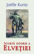 Scurta istorie a Elvetiei - Joelle Kuntz