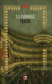 TEATRU - CARAGIALE, Ion Luca