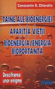 Taine ale bioenergiei. Aparitia vietii. Bioenergia - Energia bioportanta (Descifrarea unor enigme - Volumul II) - Constantin D. Chioralia
