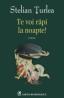 Te voi rapi la noapte! - Stelian Turlea