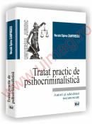 Tratat practic de psihocriminalistica - Autori si adevaruri necunoscute - Neculai Spirea Zamfirescu