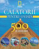 Vol. 1- Calatorii pentru o viata 500 de locuri unice -