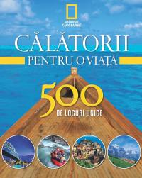 Vol. 1- Calatorii pentru o viata 500 de locuri unice - 