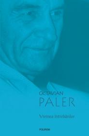 Vremea intrebarilor - Octavian Paler