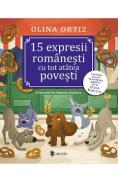 15 expresii romanesti cu tot atatea povesti - Olina Ortiz, Simona Burlacu - Simona Burlacu
