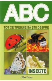 ABC Tot ce trebuie sa stii despre insecte - -