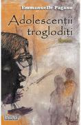 Adolescentii trogloditi - Emmanuelle Pagano