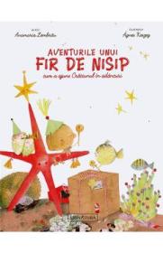 Aventurile unui fir de nisip. Cum a ajuns Craciunul in adancuri - Anamaria Lembrau, Agnes Keszeg - Agnes Keszeg