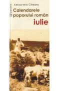 Calendarele Poporului Roman - Iulie - Antoaneta Olteanu