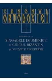 Canonul ortodoxiei. Sinoadele ecumenice in cultul bizantin si dilemele receptarii - Ioan l. Ica Jr. - Ioan I. Ica Jr