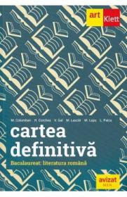 Cartea definitiva. Literatura romana. Pregatire pentru Bacalaureat - Monica H. Columban, Horia Corches, Victoria Gal, Marilena Lascar, Maria Lupu, Liliana Paicu - Maria Lupu