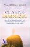 Ce a spus Dumnezeu - Neale Donald Walsch