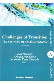 Challenges of Transition: The Post-Communist Experience(s) Vol.1 - Ioan Stanomir, Cristina Manolache - Anamaria Elena Gheorghe