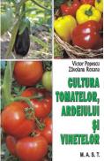 Cultura tomatelor, ardeiului si vinetelor - Victor Popescu, Zavoianu Roxana - Victor Popescu