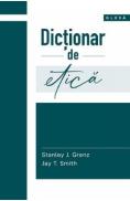 Dictionar de etica - Stanley J. Grenz, Jay T. Smith - Jay T. Smith