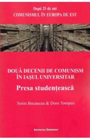 Doua decenii de comunism in Iasul universitar - Sorin Bocancea, Doru Tompea - Doru Tompea