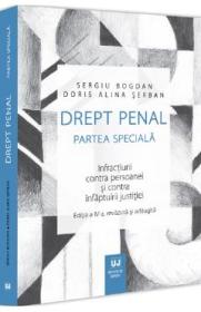 Drept penal. Partea speciala. Infractiuni contra persoanei si contra infaptuirii justitiei Ed.4 - Sergiu Bogdan, Doris Alina Serban - Sergiu Bogdan