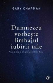 Dumnezeu vorbeste limbajul iubirii tale - Gary Chapman