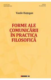 Forme ale comunicarii in practica filosofica - Vasile Hategan