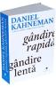 Gandire rapida, gandire lenta - Daniel Kahneman