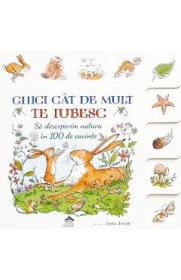 Ghici cat de mult te iubesc: Sa descoperim natura in 100 de cuvinte - -