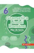Gramatica limbii romane - Clasa 6 - Fise de lucru - Eliza-Mara Trofin, Luminita Ardelean, Cornelia Chirita, Ioana Enescu, Mariana Gurtavenco, Gabriela Oancea, Adina Elena Sasu - Adina Elena Sasu