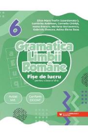 Gramatica limbii romane - Clasa 6 - Fise de lucru - Eliza-Mara Trofin, Luminita Ardelean, Cornelia Chirita, Ioana Enescu, Mariana Gurtavenco, Gabriela Oancea, Adina Elena Sasu - Adina Elena Sasu