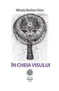 In cheia visului - Mihaela Marilena Chitac