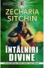 Intalniri divine. Un ghid pentru viziuni, ingeri si alti emisari - Zecharia Sitchin
