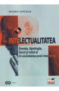 Intelectualitatea. Esenta, tipologia, locul si rolul ei - Valeriu Capcelea