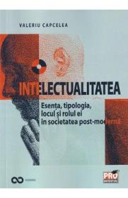 Intelectualitatea. Esenta, tipologia, locul si rolul ei - Valeriu Capcelea