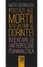 Ipostaze ale mortii intr-un timp al dorintei - Matei Georgescu