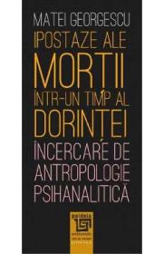 Ipostaze ale mortii intr-un timp al dorintei - Matei Georgescu