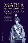 Jurnal de razboi Vol.3: 1918 - Maria, Regina Romaniei - Regina Maria