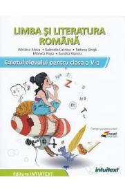 Limba si literatura romana - Clasa 5 - Caiet - Adriana Alecu, Gabriela Catrina - Gabriela Catrina