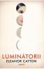 Luminatorii - Eleanor Catton