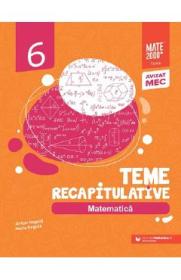 Matematica - Clasa 6 - Teme recapitulative - Anton Negrila, Maria Negrila - Anton Negrila