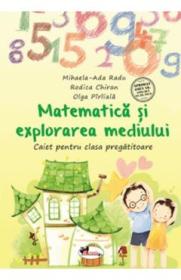 Matematica si explorarea mediului - Clasa pregatitoare - Caiet - Mihaela-Ada Radu, Olga Piriiala, Rodica Chiran - Rodica Chiran
