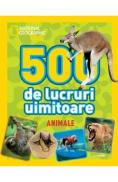 National Geographic Kids: 500 de lucruri uimitoare. Animale - -