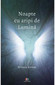 Noapte cu aripi de lumina - Miruna Avram
