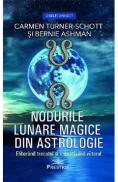 Nodurile lunare magice din astrologie - Carmen Turner-Schott, Bernie Ashman - Carmen Turner Schott