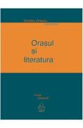 Orasul si literatura - Dumitru Chioaru