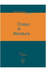 Orasul si literatura - Dumitru Chioaru
