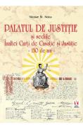 Palatul de Justitie si sediile Inaltei Curti de Casatie si Justitie. 130 de ani - Nicolae St. Noica