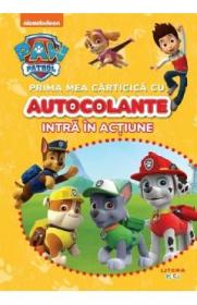 Patrula catelusilor. Intra in actiune. Prima mea carticica cu autocolante - -
