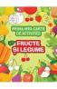 Prima mea carte de activitati. Fructe si legume - -